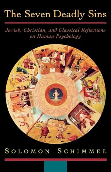 The Seven Deadly Sins: Jewish, Christian, And Classical Reflections On Human Psychology-..
