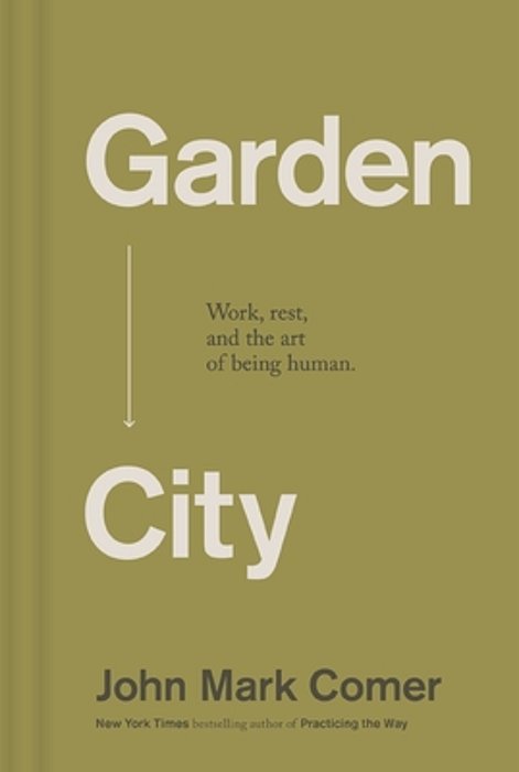 Garden City: Work, Rest, And The Art Of Being Human. -..