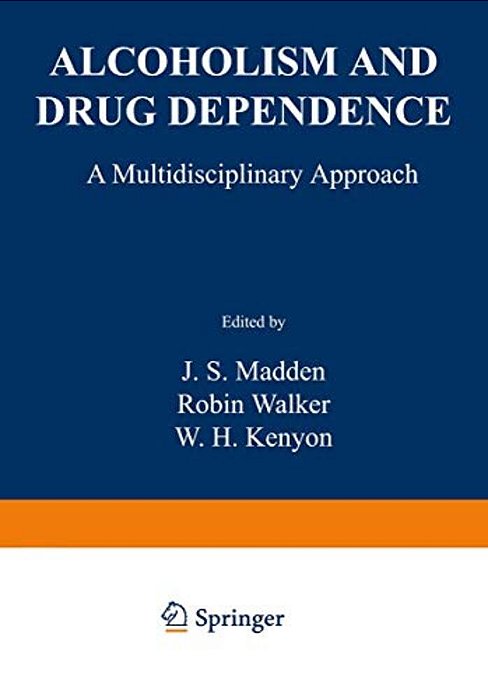 Alcoholism And Drug Dependence: A Multidisciplinary Approach-..