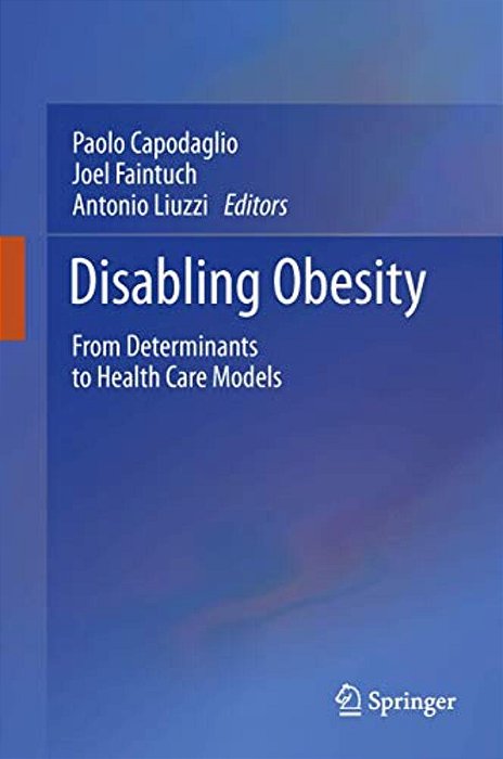 Disabling Obesity: From Determinants To Health Care Models-..