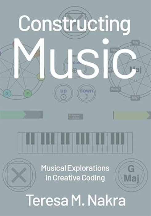 Constructing Music: Musical Explorations In Creative Coding-..