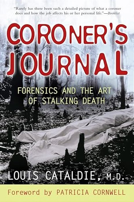 Coroner's Journal: Forensics And The Art Of Stalking Death-..