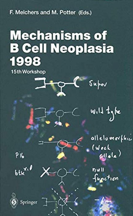 Mechanisms Of B Cell Neoplasia 1998: Proceedings Of The Workshop Held At The Basel Institute For Immunology 4Th-6Th October 1998-..