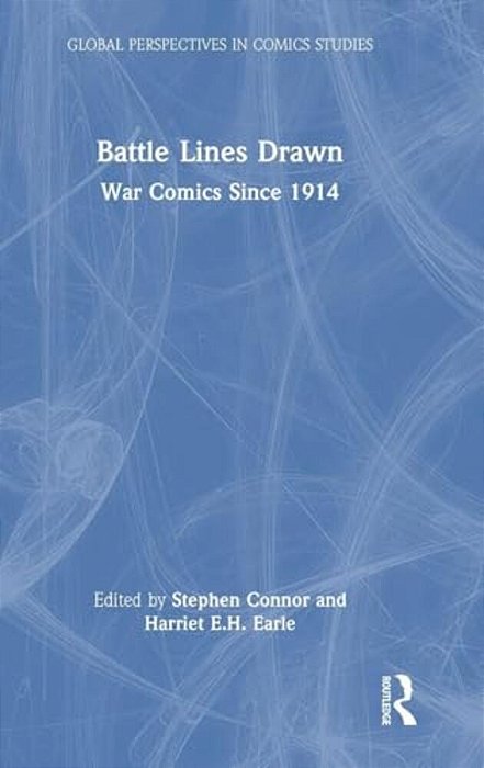 Battle Lines Drawn: War Comics Since 1914-..