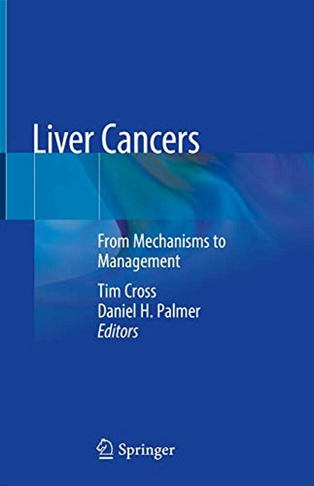 Liver Cancers: From Mechanisms To Management-..