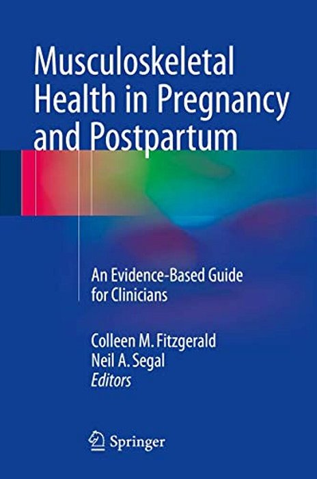 Musculoskeletal Health In Pregnancy And Postpartum: An Evidence-Based Guide For Clinicians-..