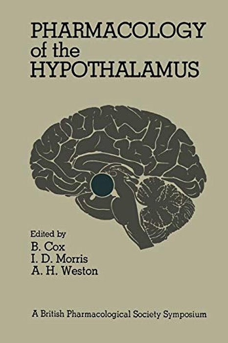 Pharmacology Of The Hypothalamus: Proceedings Of A British Pharmacological Society International Symposium On The Hypothalamus Held On Thursday, Septe-..
