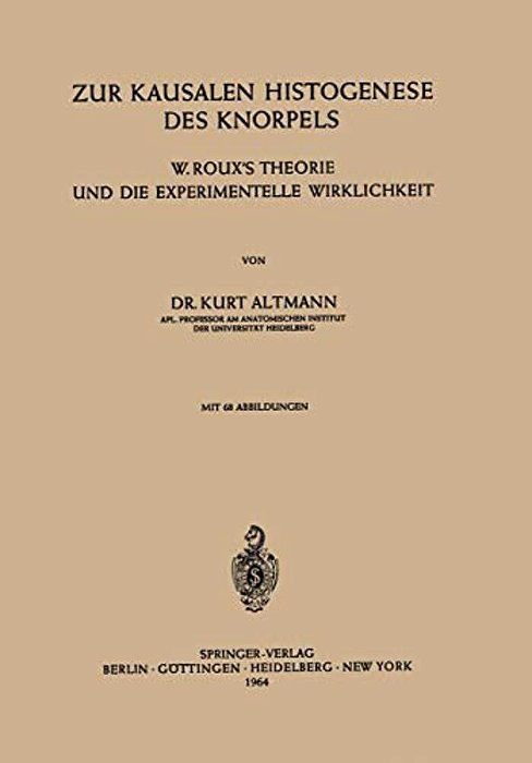 Zur Kausalen Histogenese Des Knorpels: W. Roux's Theorie Und Die Experimentelle Wirklichkeit-..
