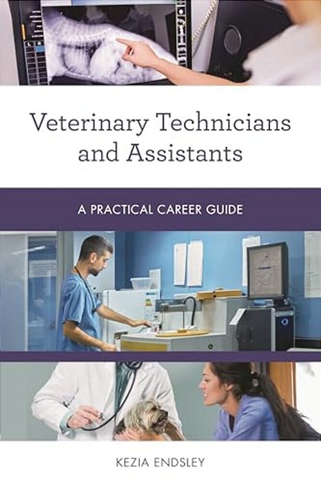 Veterinary Technicians And Assistants: A Practical Career Guide-..