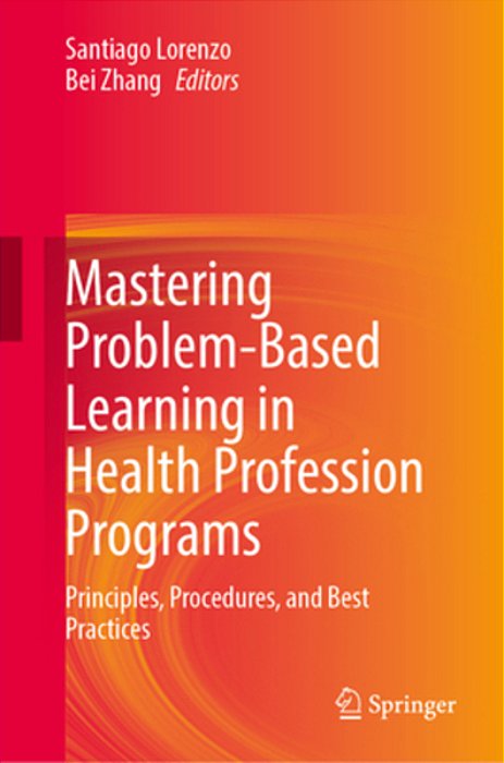 Mastering Problem-Based Learning In Health Profession Programs: Principles, Procedures, And Best Practices-..