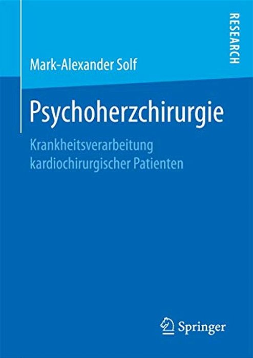 Psychoherzchirurgie: Krankheitsverarbeitung Kardiochirurgischer Patienten-..