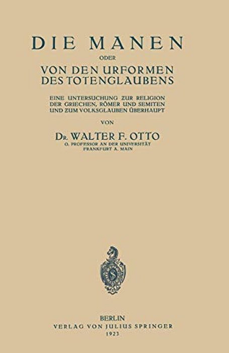 Die Manen Oder Von Den Urformen Des Totenglaubens: Eine Untersuchung Zur Religion Der Griechen, Römer Und Semiten Und Zum Volksglauben Überhaupt-..