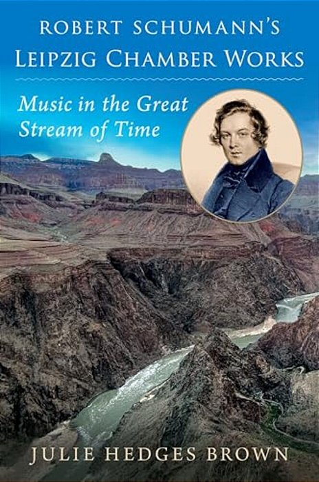 Robert Schumann's Leipzig Chamber Works: Music In The Great Stream Of Time-..