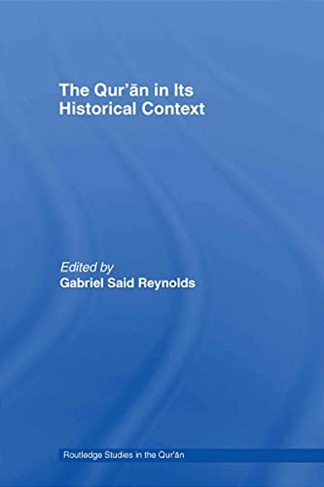 The Qur'An In Its Historical Context-..