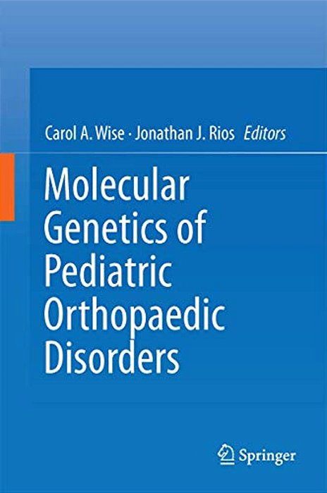 Molecular Genetics Of Pediatric Orthopaedic Disorders-..