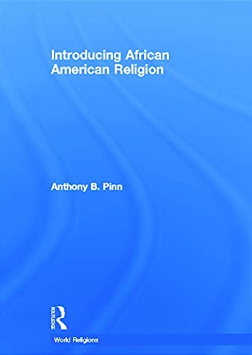 Introducing African American Religion-..