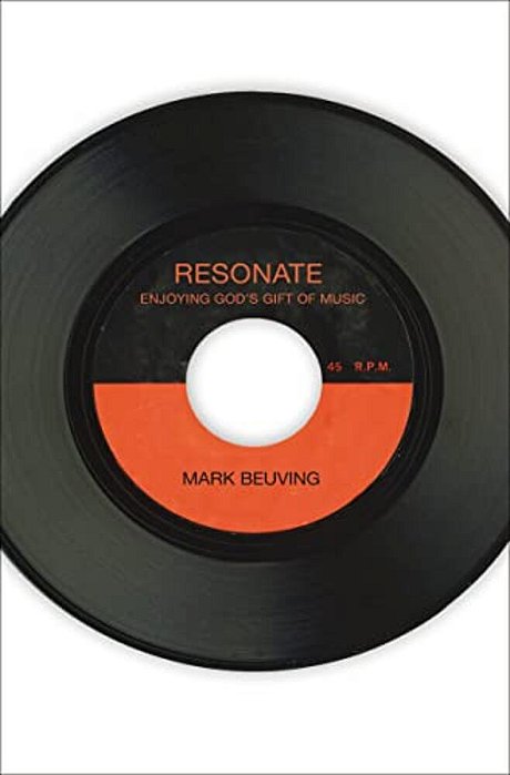The Resonate: Enjoying God's Gift Of Music-..