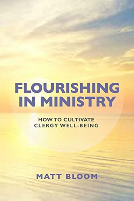 Flourishing In Ministry: How To Cultivate Clergy Wellbeing-..