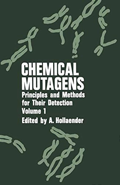 Chemical Mutagens: Principles And Methods For Their Detection Volume 1-..