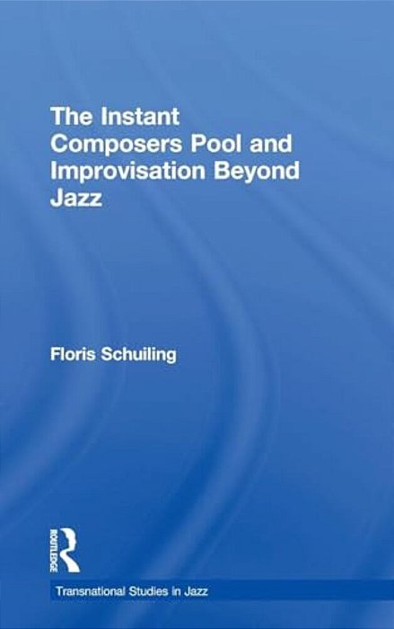 The Instant Composers Pool And Improvisation Beyond Jazz-..