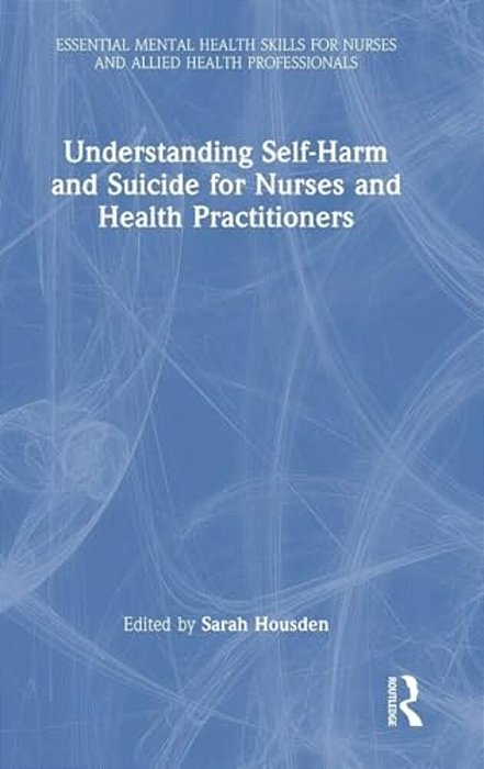 Understanding Self-Harm And Suicide For Nurses And Health Practitioners-..
