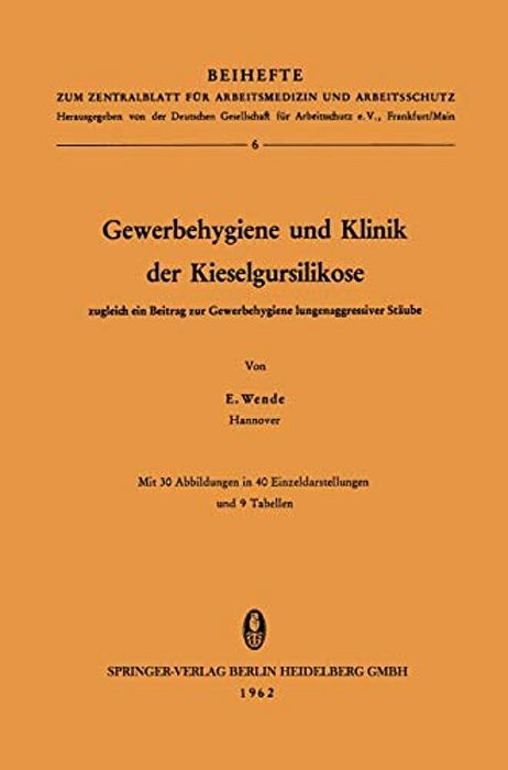 Gewerbehygiene Und Klinik Der Kieselgursilikose: Zugleich Ein Beitrag Zur Gewerbehygiene Lungenaggressiver Stäube-..