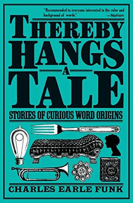 Thereby Hangs A Tale: Stories Of Curious Word Origins-..
