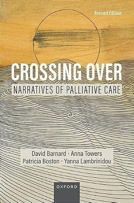 Crossing Over: Narratives Of Palliative Care, Revised Edition-..