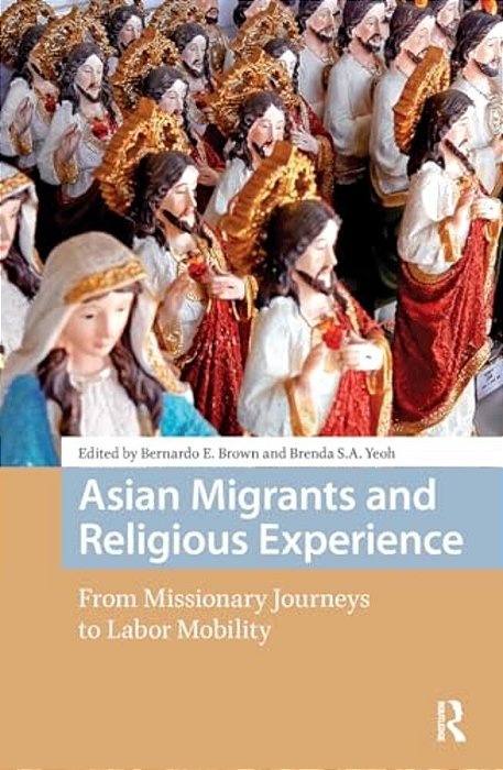 Asian Migrants And Religious Experience: From Missionary Journeys To Labor Mobility-..