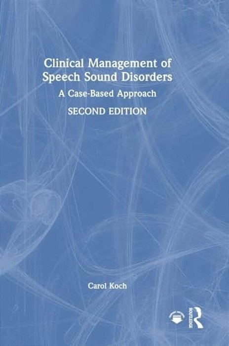Clinical Management Of Speech Sound Disorders: A Case-Based Approach-..