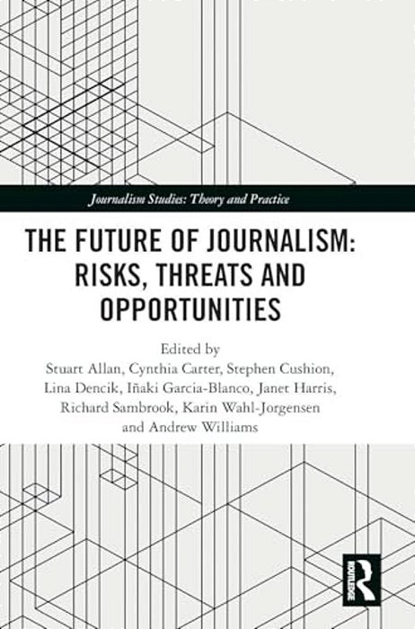 The Future Of Journalism: Risks, Threats And Opportunities-..