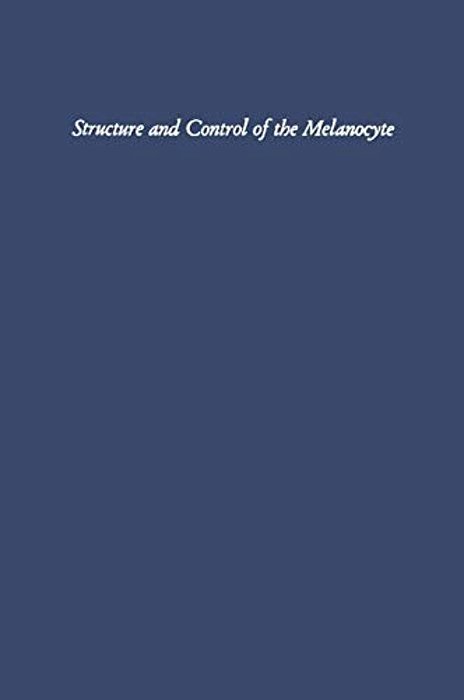 Structure And Control Of The Melanocyte: Sixth International Pigment Cell Conference Sponsored By The International Union Against Cancer-..