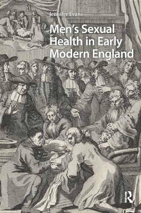 Men's Sexual Health In Early Modern England-..