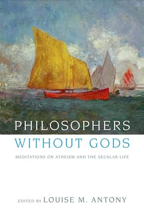 Philosophers Without Gods: Meditations On Atheism And The Secular Life-..