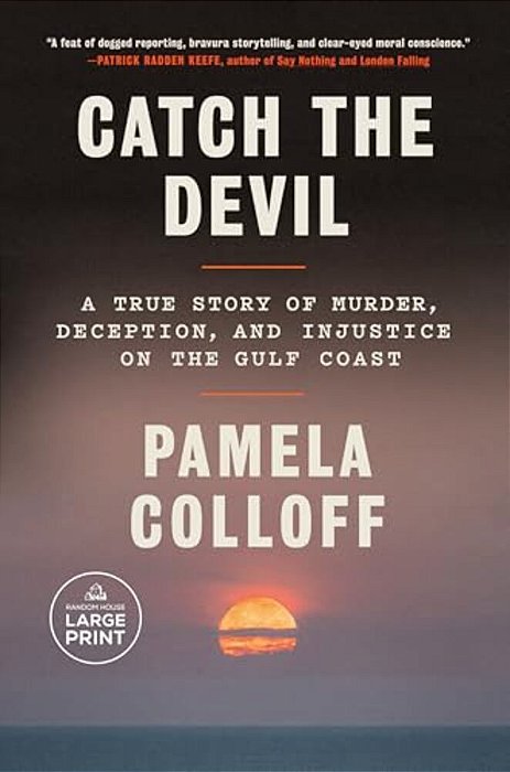 Catch The Devil: A True Story Of Murder, Deception, And Injustice On The Gulf Coast-..
