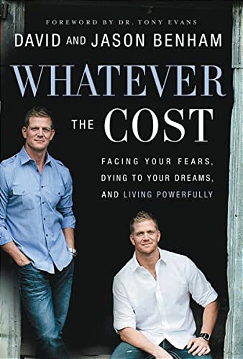 Whatever The Cost: Facing Your Fears, Dying To Your Dreams, And Living Powerfully-..