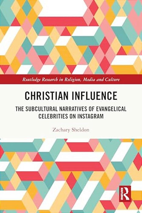 Christian Influence: The Subcultural Narratives Of Evangelical Celebrities On Instagram-..
