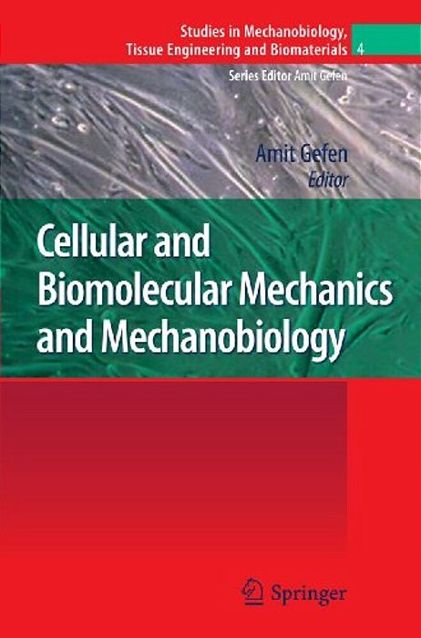 Cellular And Biomolecular Mechanics And Mechanobiology-..