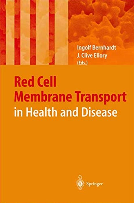 Red Cell Membrane Transport In Health And Disease-..