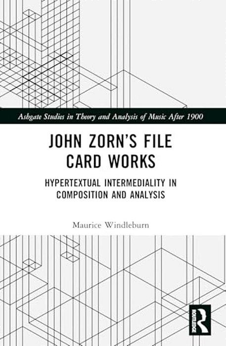 John Zorn's File Card Works: Hypertextual Intermediality In Composition And Analysis-..
