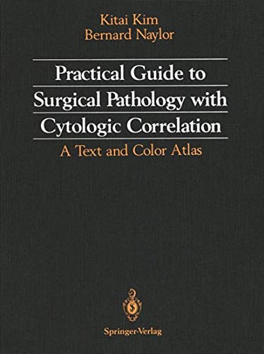 Practical Guide To Surgical Pathology With Cytologic Correlation: A Text And Color Atlas-..
