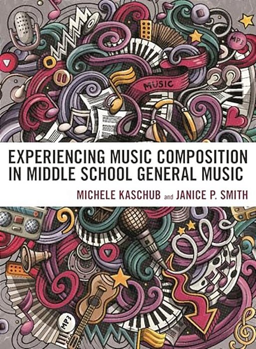 Experiencing Music Composition In Middle School General Music-..