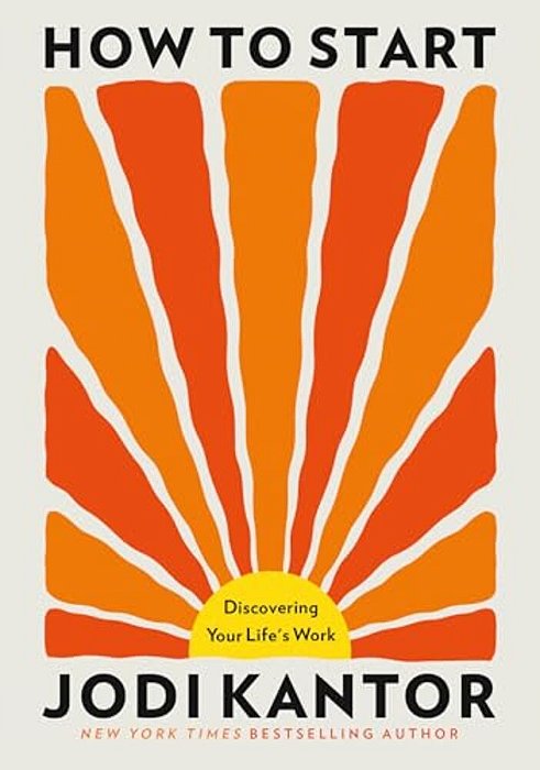How To Start: Discovering Your Life's Work-..