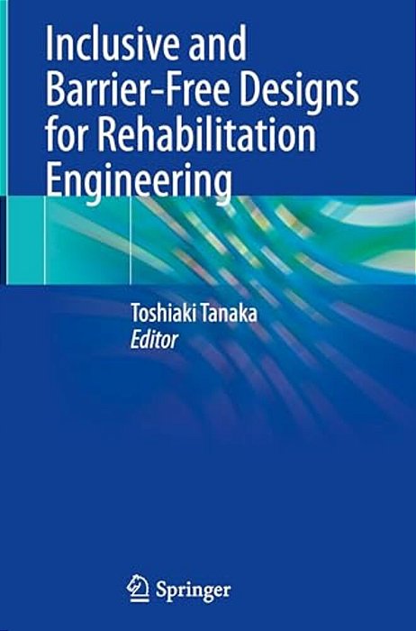 Inclusive And Barrier-Free Designs For Rehabilitation Engineering-..