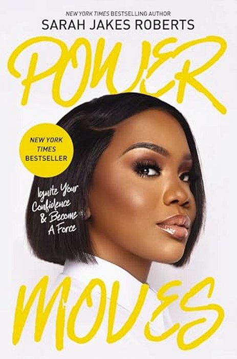 Power Moves: Ignite Your Confidence And Become A Force-..