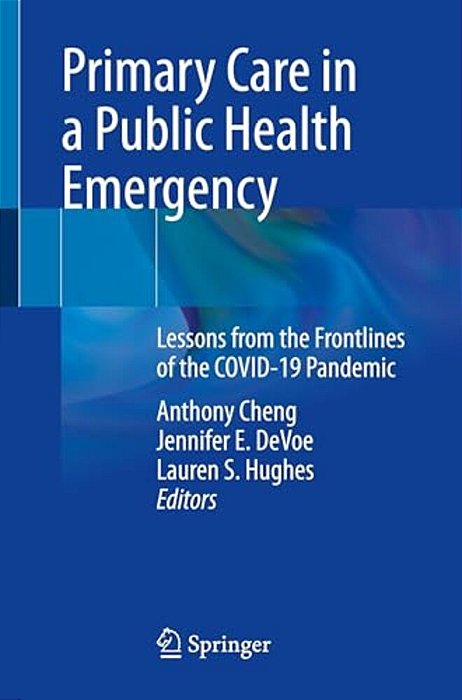 Primary Care In A Public Health Emergency: Lessons From The Front Lines Of The Covid-19 Pandemic-..