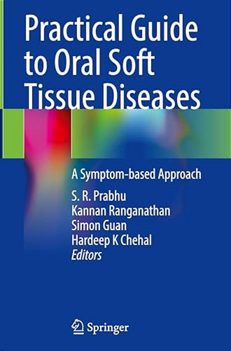 Practical Guide To Oral Soft Tissue Diseases: A Symptom-Based Approach-..
