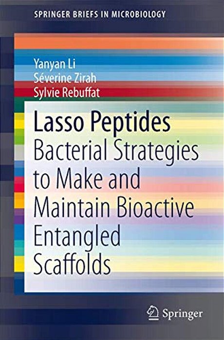 Lasso Peptides: Bacterial Strategies To Make And Maintain Bioactive Entangled Scaffolds-..