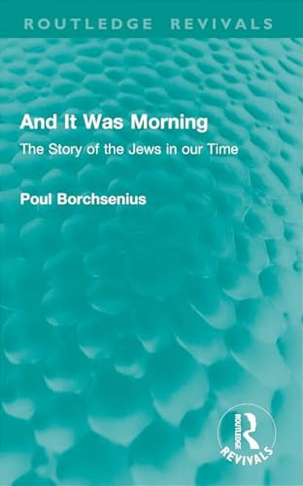 And It Was Morning: The Story Of The Jews In Our Time-..