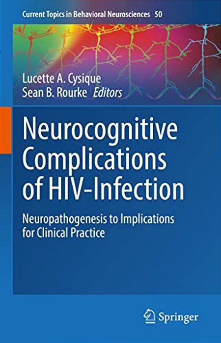 Neurocognitive Complications Of Hiv-Infection: Neuropathogenesis To Implications For Clinical Practice-..